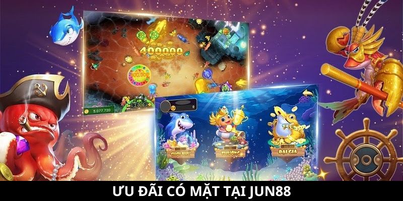 Khuyến Mãi Trùm Cá - Tổng Hợp Các Ưu Đãi Siêu Hấp Dẫn 7 Ưu đãi có mặt tại Jun88