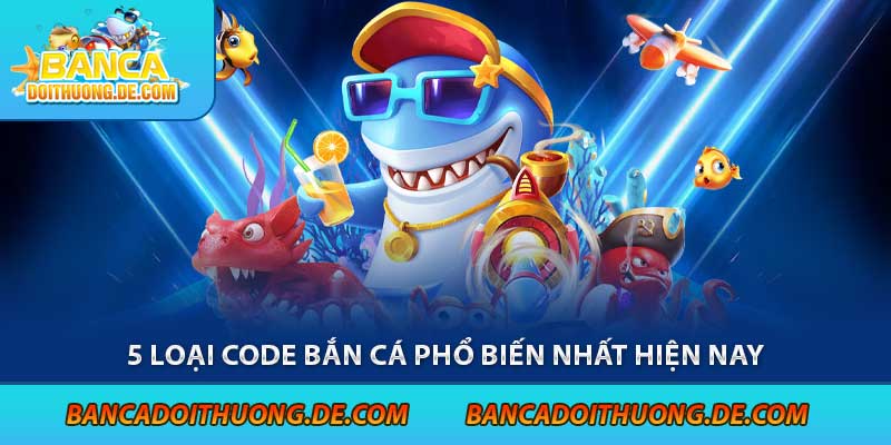 Các Loại Giftcode Bắn Cá - Tặng Ngay 5 Mã code Bắn Cá Hot Nhất 6 5 loại code bắn cá phổ biến nhất hiện nay
