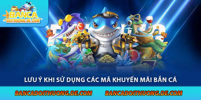 Các Loại Giftcode Bắn Cá - Tặng Ngay 5 Mã code Bắn Cá Hot Nhất 7 Lưu ý khi sử dụng các mã khuyến mãi bắn cá