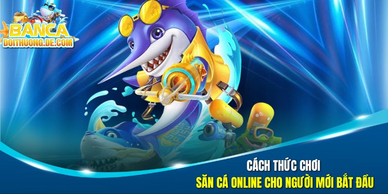 Bắn Cá Đổi Thưởng 🐟 Hành Trình Truy Tìm Kho Báu Dưới Đại Dương Số 37 Cách thức chơi săn cá online